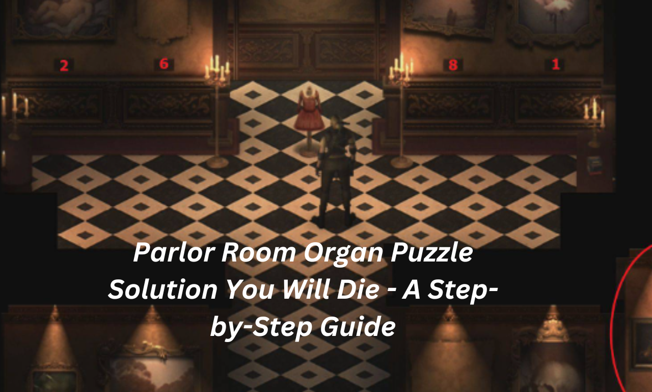 parlor room organ puzzle solution you will die