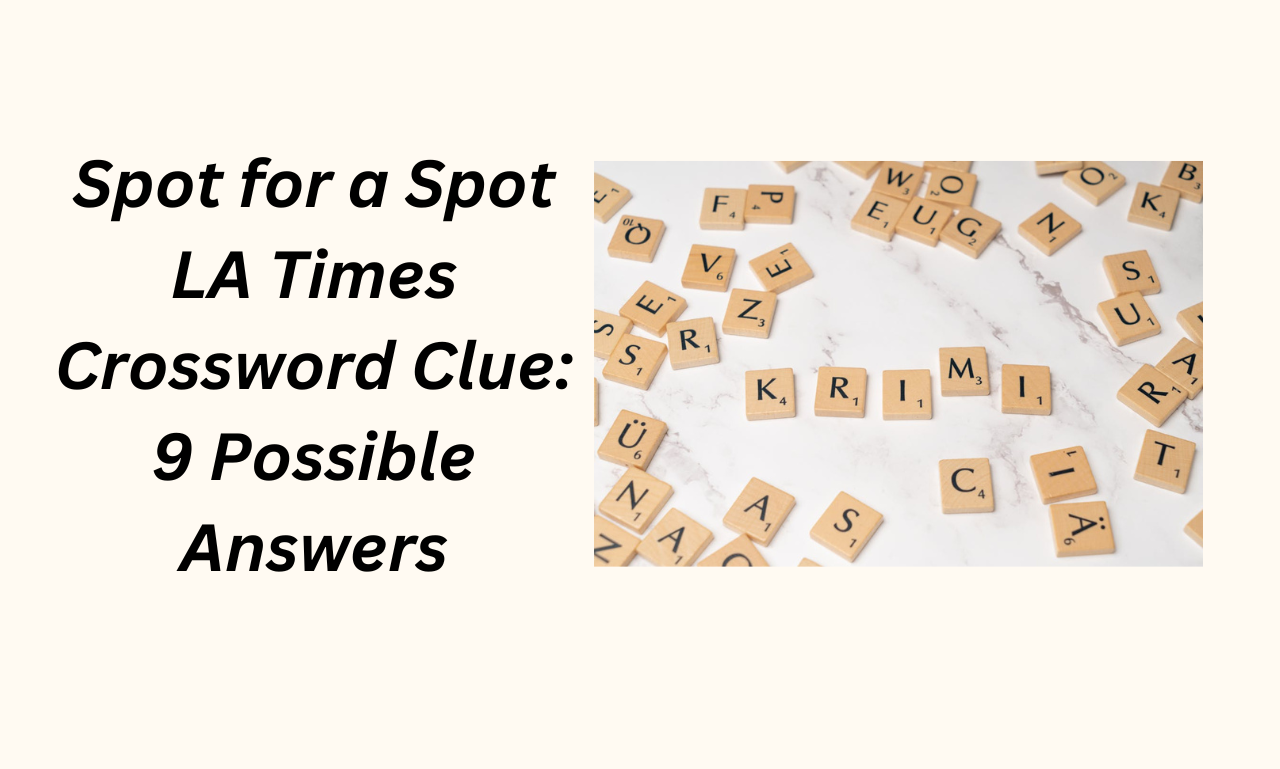 spot for a spot la times crossword clue