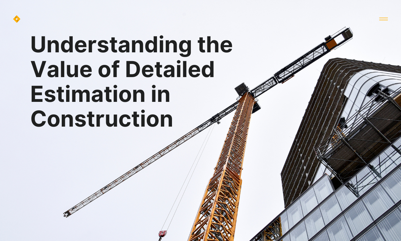 Understanding the Value of Detailed Estimation in Construction